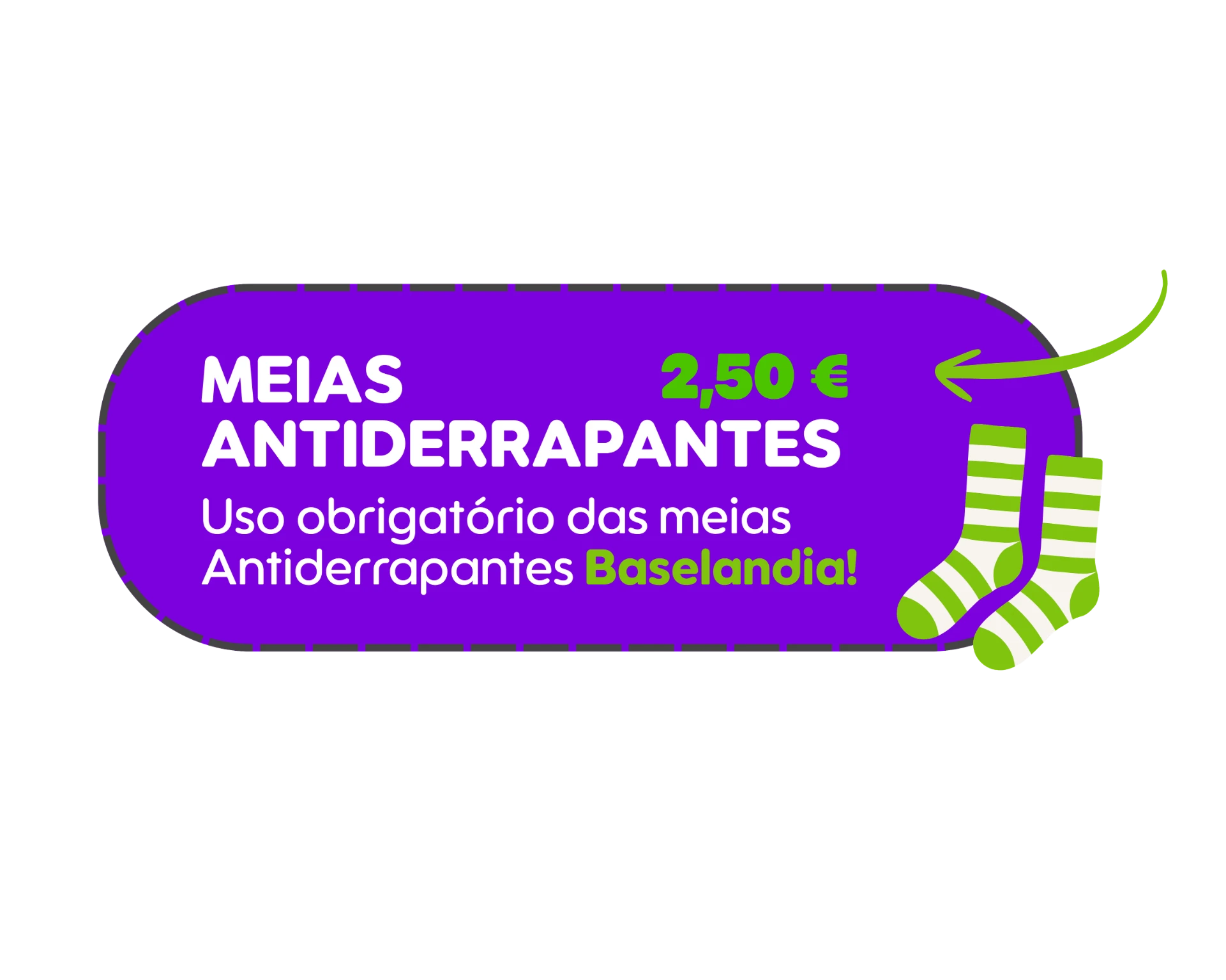 Meias antiderrapantes 2,50 € — Uso obrigatório das meias Antiderrapantes Baselandia!